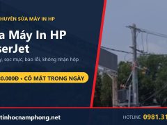 Sửa máy in HP LaserJet tận nơi TPHCM - Tin Học Nam Phong