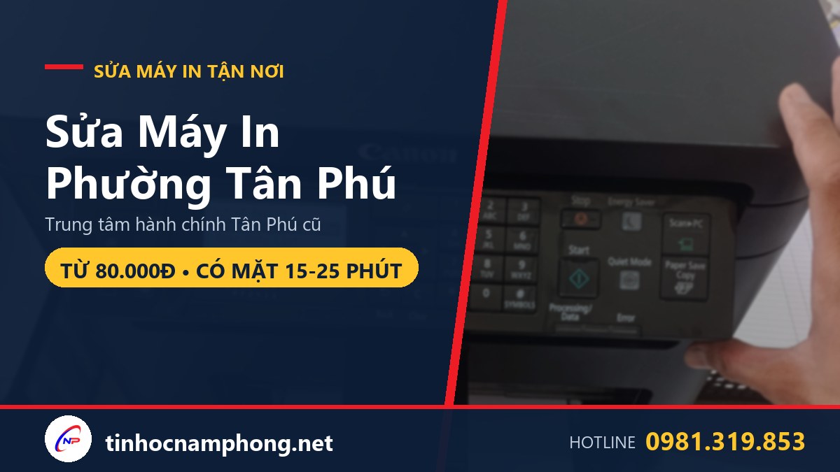 Sửa máy in Phường Tân Phú mới - trung tâm Tân Phú cũ