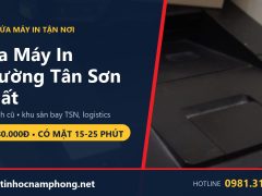 Sửa máy in Phường Tân Sơn Nhất khu sân bay TSN - Tin Học Nam Phong