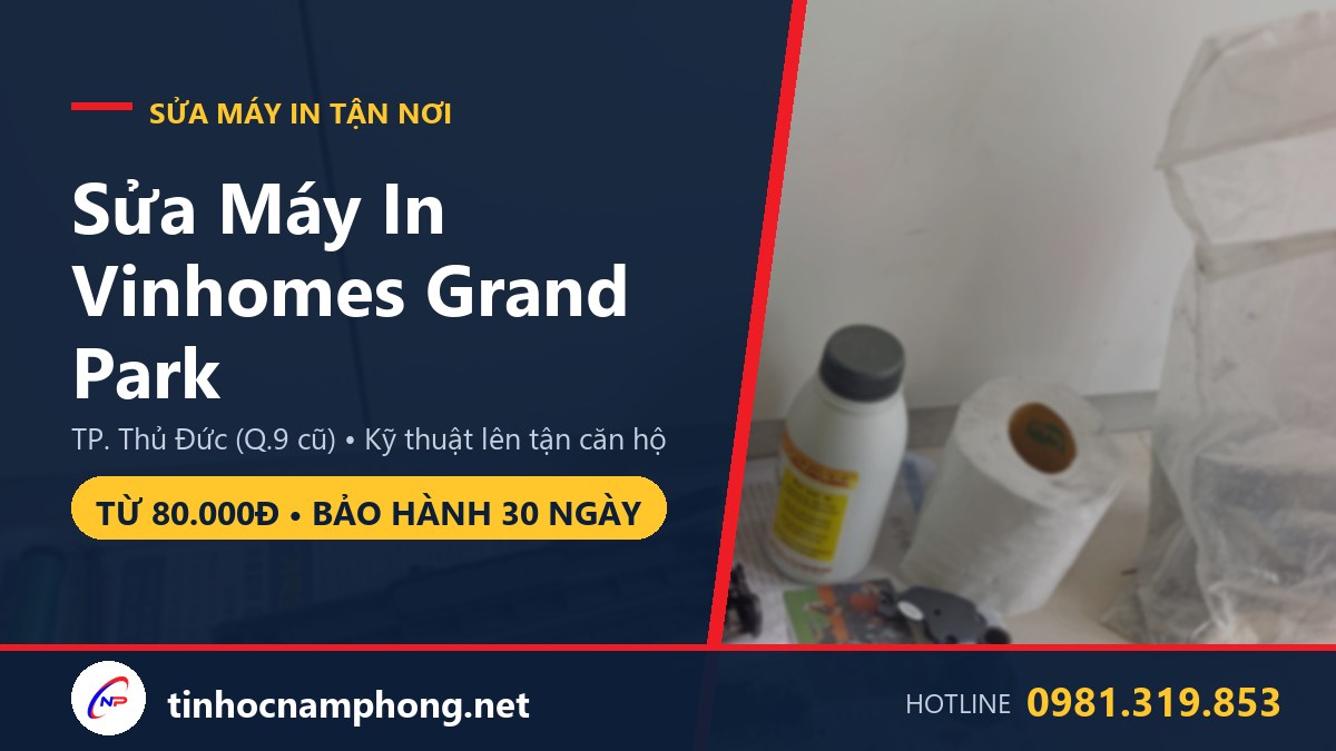 Sửa máy in tại Vinhomes Grand Park Long Bình Q.9 cũ